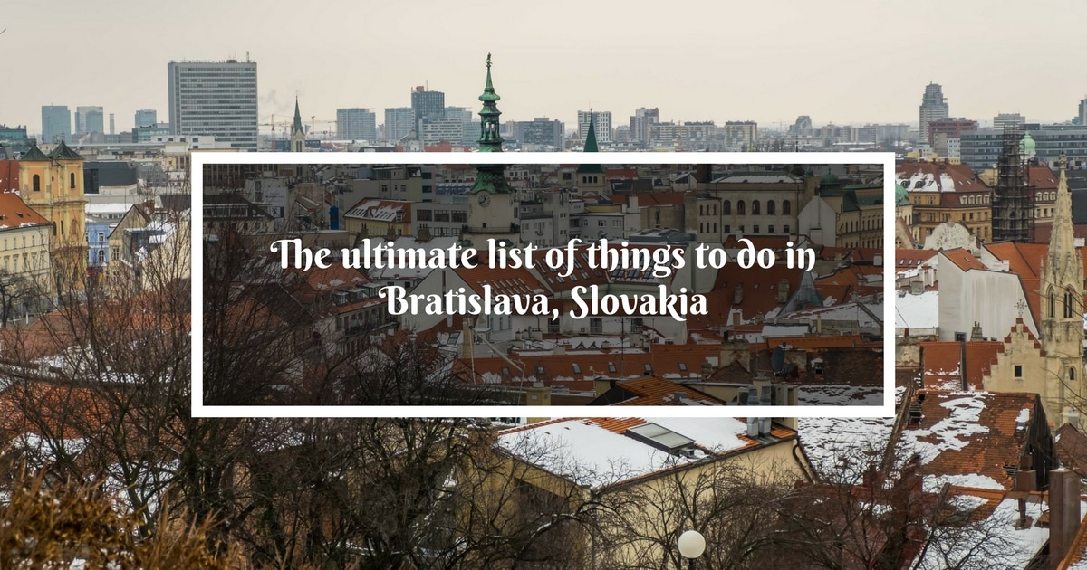 The ultimate list of things to do in Bratislava, Slovakia