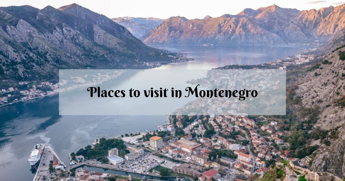 22 Amazing Places to Visit in Montenegro - the Gem of the Balkans