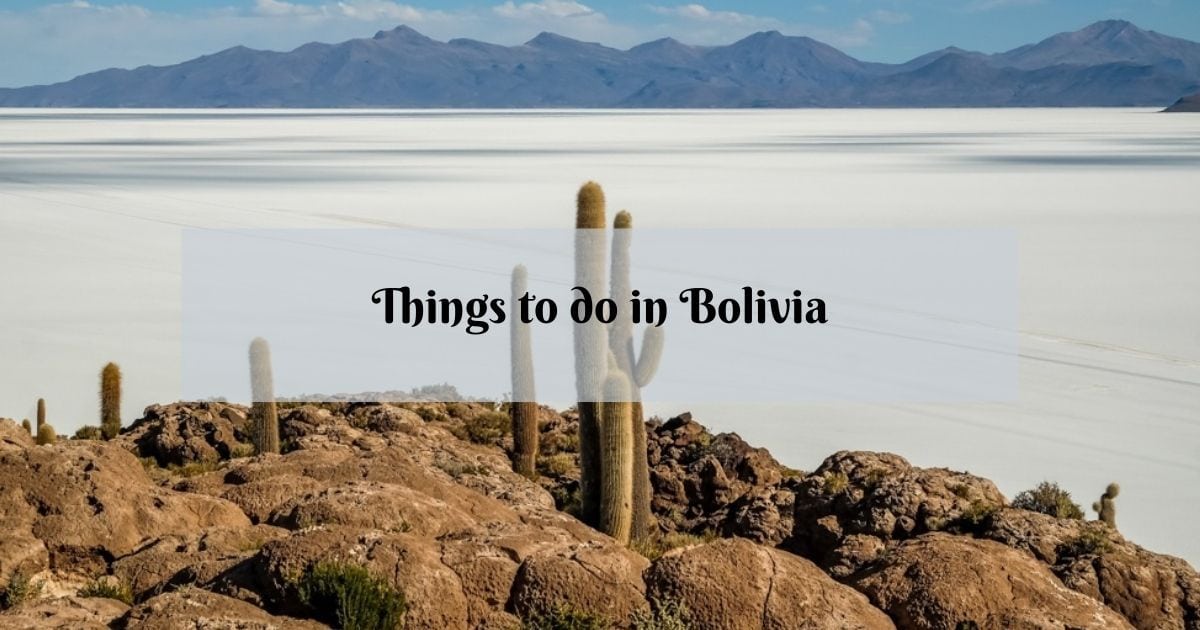 5 Best Things to Do in Bolivia