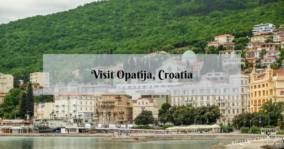 Go to Opatija, Croatia – the Charming Seaside City